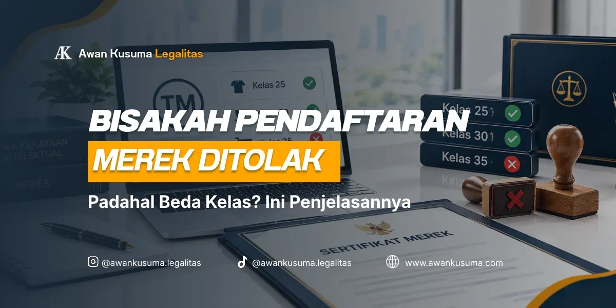 Bisakah Pendaftaran Merek Ditolak Padahal Beda Kelas Penjelasan Aturan UU Merek dan HAKI - Awan Kusuma Legalitas