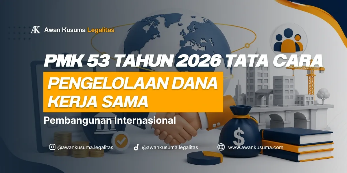 Panduan PMK Nomor 53 Tahun 2026 Pengelolaan Dana Kerja Sama Pembangunan Internasional - Awan Kusuma Legalitas