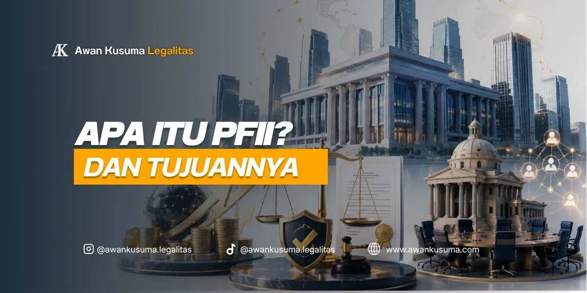 Penjelasan Pembentukan Pusat Finansial Internasional Indonesia PFII Berdasarkan UU Terbaru - Awan Kusuma Legalitas