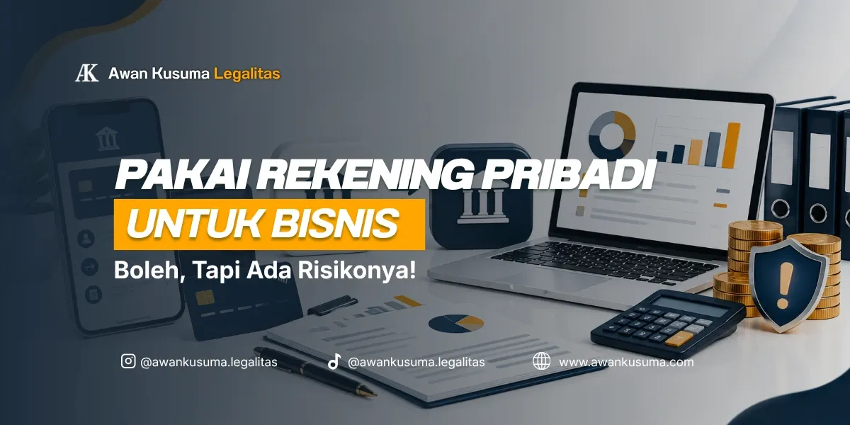Pakai Rekening Pribadi untuk Bisnis Boleh Tapi Ada Risikonya - Awan Kusuma Legalitas