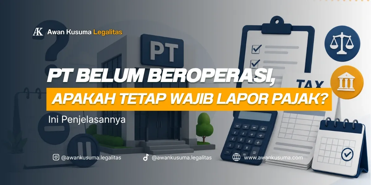 Kewajiban Lapor Pajak SPT Tahunan Nihil untuk PT Belum Beroperasi - Awan Kusuma Legalitas