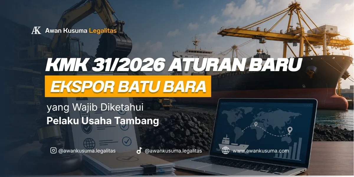 Pengawasan Ekspor Batu Bara Berdasarkan Aturan KMK 31 2026 Dan Permendag 15 2026 - Awan Kusuma Legalitas